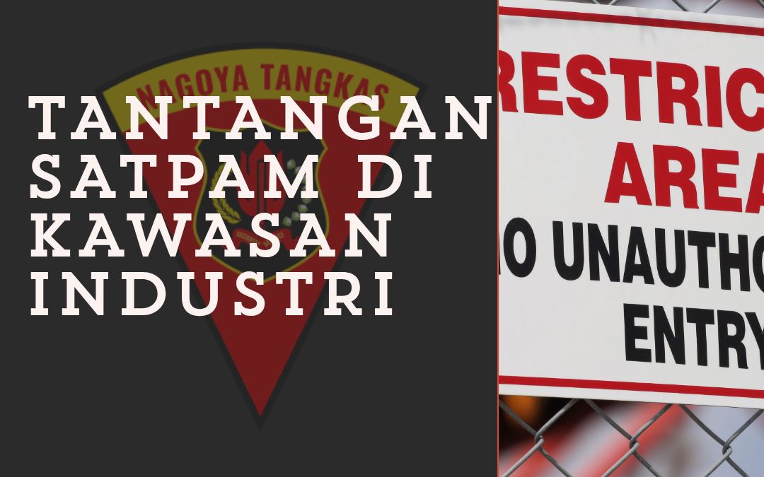 Tantangan Satpam di Kawasan Industri