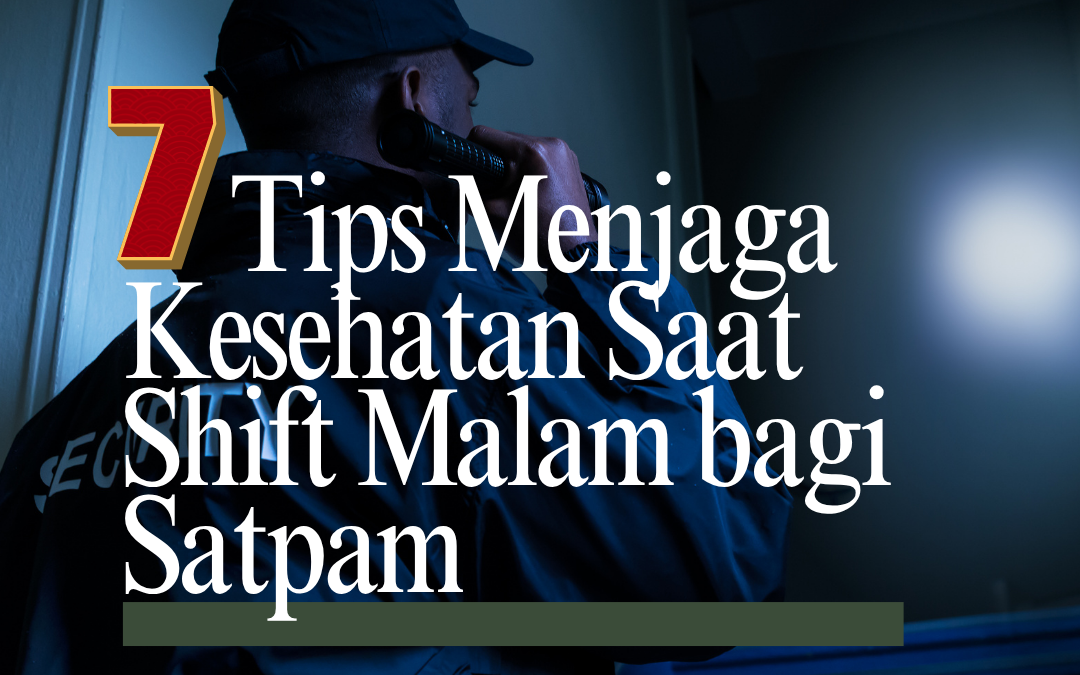 7 Tips Menjaga Kesehatan Saat Shift Malam bagi Satpam