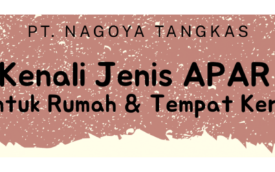 Kenali Jenis-Jenis APAR Untuk di Rumah & Tempat Kerja
